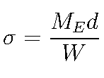 \sigma = \frac{M_Ed}{W}