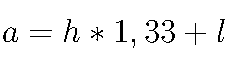 a= {h*1,33+l}