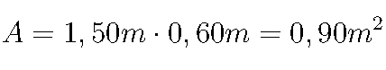 A=1,50m \cdot 0,60m = 0,90m^2