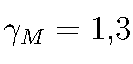  \gamma_M = 1{,}3 