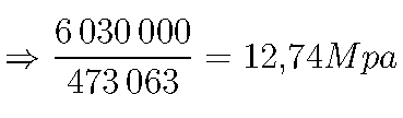 \Rightarrow \frac{6\,030\,000}{473\,063} = 12{,}74 Mpa