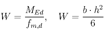  W = \frac{M_{Ed}}{f_{m,d}}, \quad W = \frac{b \cdot h^2}{6} 