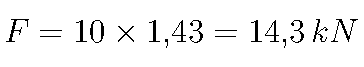  F = 10 \times 1{,}43 = 14{,}3 \, \text{kN} 