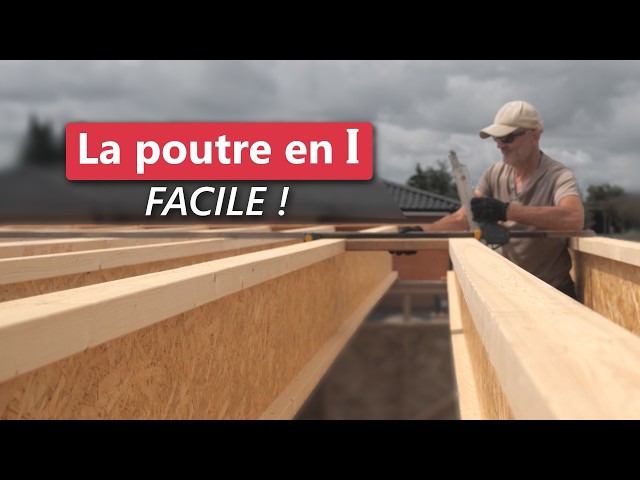 Comment poser des poutres en I pour une toiture terrasse (charpente bois)